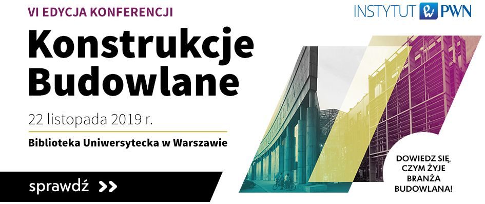 Konstrukcje Budowlane 2019 VI edycja kluczowego spotkania branży budowlanej w Polsce zdj. 1